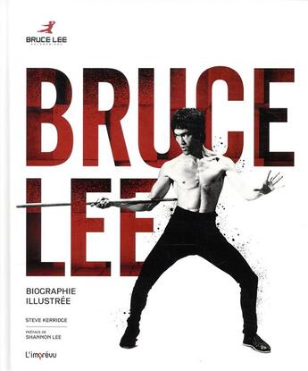 Couverture du livre « Bruce Lee ; biographie illustrée » de Steve Kerridge aux éditions L'imprevu