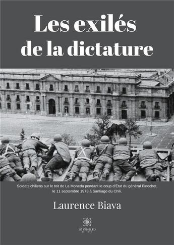Couverture du livre « Les exilés de la dictature » de Laurence Biava aux éditions Le Lys Bleu
