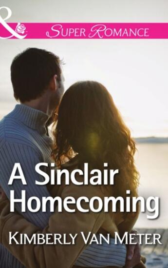 Couverture du livre « A Sinclair Homecoming (Mills & Boon Superromance) (The Sinclairs of Al » de Kimberly Van Meter aux éditions Mills & Boon Series