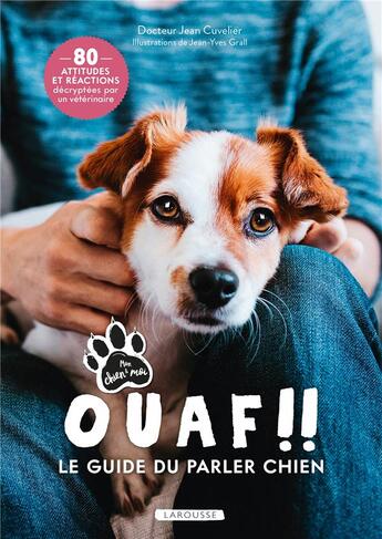 Couverture du livre « Ouaf !! Le guide du parler chien » de Jean Cuvelier et Jean-Yves Grall aux éditions Larousse