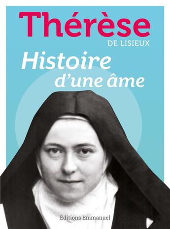 Couverture du livre « Histoire d'une âme » de Therese De Lisieux aux éditions Emmanuel