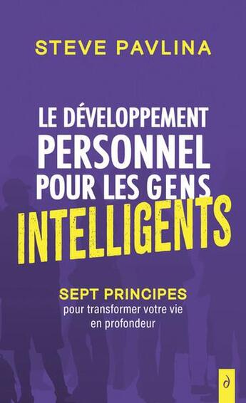 Couverture du livre « Le développement personnel pour les gens intelligents : sept principes pour transformer votre vie en profondeur » de Steve Pavlina aux éditions Diateino