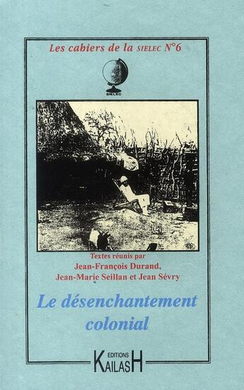 Couverture du livre « Le désenchantement colonial » de Jean-Francois Durand aux éditions Kailash