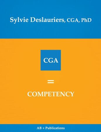 Couverture du livre « CGA = COMPETENCY » de Sylvie Deslauriers aux éditions Ab + Publications Inc.