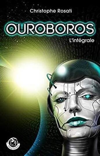 Couverture du livre « Ouroboros ; l'intégrale » de Christophe Rosati aux éditions L'ivre Book