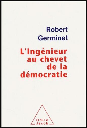 Couverture du livre « L'ingénieur au chevet de la démocratie » de Robert Germinet aux éditions Odile Jacob