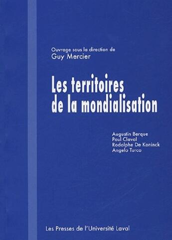 Couverture du livre « Les territoires de la mondialisation » de Guy Mercier aux éditions Presses De L'universite De Laval