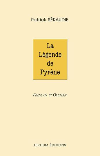 Couverture du livre « La légende de Pyrène » de Patrick Seraudie aux éditions Editions Du Laquet