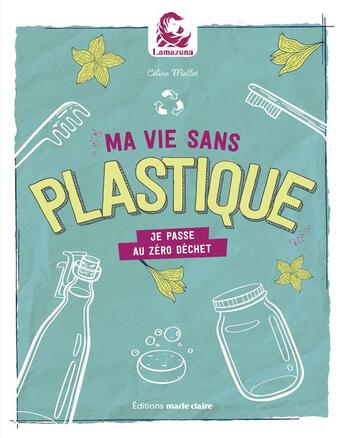Couverture du livre « Ma vie sans plastique » de Celine Mollet aux éditions Marie-claire