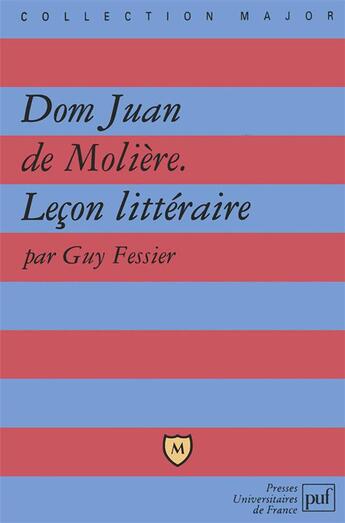 Couverture du livre « Dom Juan, de Molière ; leçon littéraire » de Guy Fessier aux éditions Belin Education