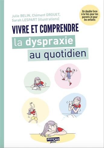 Couverture du livre « Vivre et comprendre la dyspraxie au quotidien » de Julie Belin et Clement Drouet et Sarah Lespart aux éditions Enrick B.