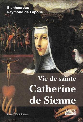 Couverture du livre « Vie de sainte Catherine de Sienne » de  aux éditions Tequi