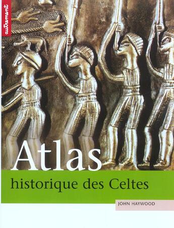 Couverture du livre « Atlas historique des celtes » de John Haywood aux éditions Autrement