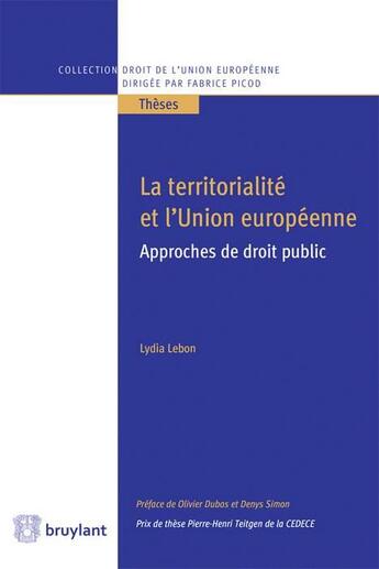 Couverture du livre « La territorialité et l'Union européenne » de Lydia Lebon aux éditions Bruylant