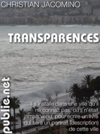 Couverture du livre « Transparences » de Christian Jacomino aux éditions Publie.net