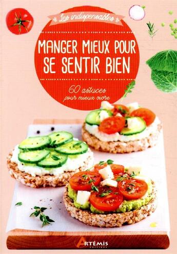Couverture du livre « Manger mieux pour se sentir bien ; 60 recettes pour mieux vivre » de  aux éditions Artemis