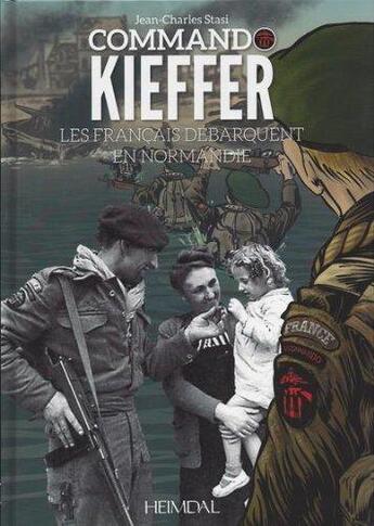 Couverture du livre « COMMANDO KIEFFER - LES FRANCAIS DEBARQUENT EN NORMANDIE » de Jean Charles Stasi aux éditions Heimdal