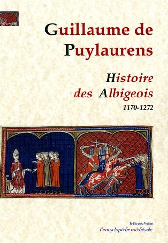 Couverture du livre « Histoire des Albigeois (1170-1272) » de Guillaume De Puylaurens aux éditions Paleo