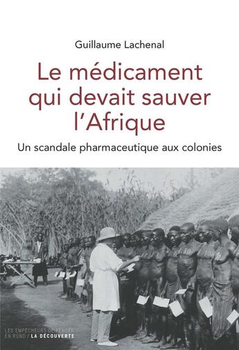 Couverture du livre « Le médicament qui devait sauver l'Afrique » de Guillaume Lachenal aux éditions Empecheurs De Penser En Rond