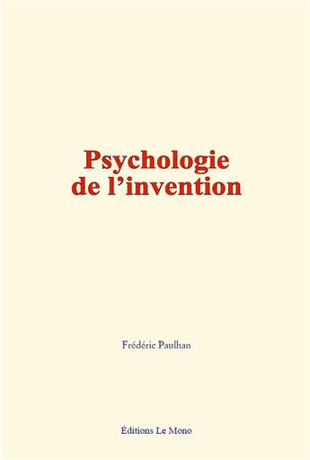 Couverture du livre « Psychologie de l invention » de Frederic Paulhan aux éditions Le Mono