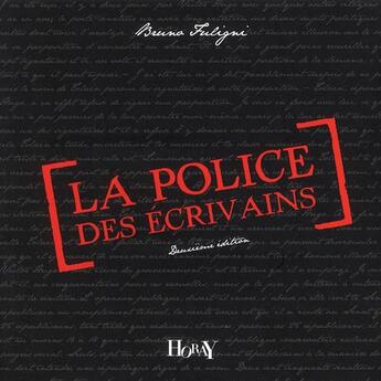 Couverture du livre « La police des écrivains (2e édition) » de Bruno Fuligni aux éditions Horay