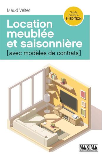 Couverture du livre « Location meublée et saisonnière (5e édition) » de Maud Velter aux éditions Maxima