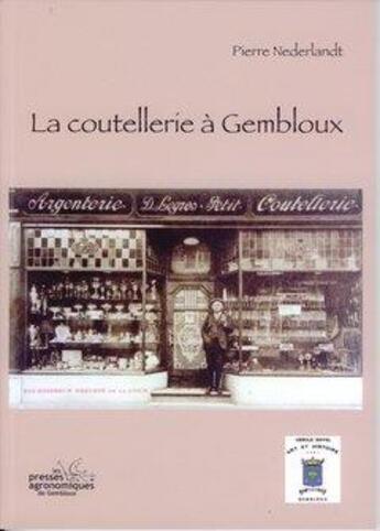 Couverture du livre « La coutellerie à Gembloux » de Pierre Nederlandt aux éditions Presses Agronomiques Gembloux