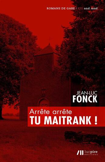 Couverture du livre « Arrête arrête tu maitrank ! » de Jean-Luc Fonck aux éditions Luc Pire