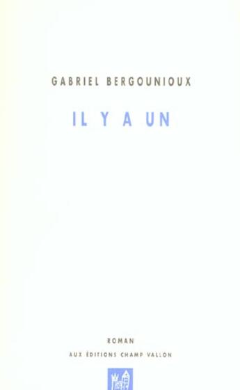 Couverture du livre « Il y a un » de Gabriel Bergounioux aux éditions Champ Vallon