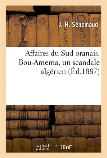Couverture du livre « Affaires du sud oranais. bou-amema, un scandale algerien » de Senemaud J.-H. aux éditions Hachette Bnf
