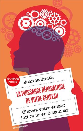 Couverture du livre « La puissance réparatrice de votre cerveau : Choyez votre enfant intérieur en 8 séances » de Joanna Smith aux éditions Dunod