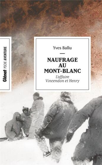 Couverture du livre « Naufrage au Mont-Blanc (poche) : L'affaire Vincendon et Henry » de Yves Ballu aux éditions Glenat