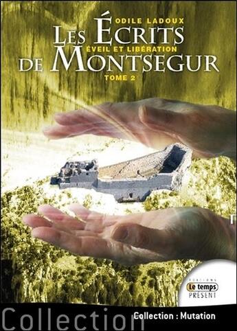 Couverture du livre « Les écrits de Montségur t.2 ; éveil et libération » de Odile Ladoux aux éditions Temps Present