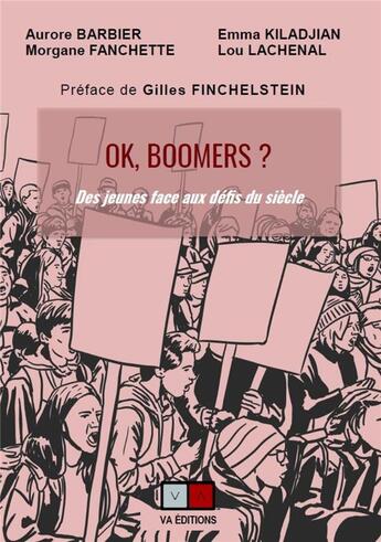 Couverture du livre « Ok boomers : la jeunesse face aux défis du siècle » de Louis Lachenal et Aurore Barbier et Morgane Fanchette et Emma Kiladjian aux éditions Va Press
