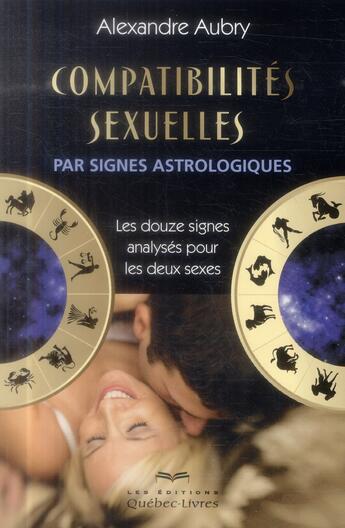 Couverture du livre « Compatibilités sexuelles » de Alexandre Aubry aux éditions Quebec Livres