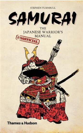 Couverture du livre « Samurai the japanese warrior's (unofficial) manual » de Stephen Turnbull aux éditions Thames & Hudson