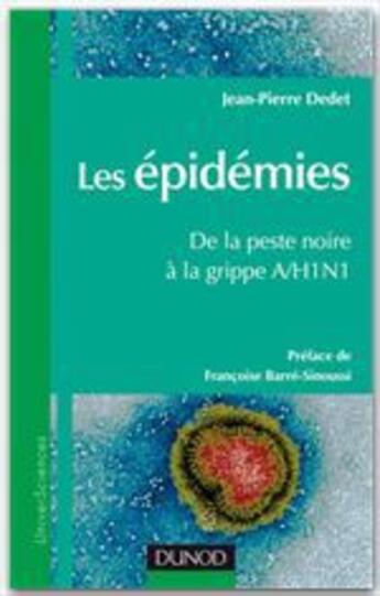 Couverture du livre « Les épidemies, de la peste noire à la grippe A/H1N1 » de Jean-Pierre Dedet aux éditions Dunod