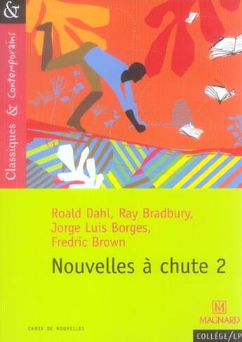 Couverture du livre « Nouvelles à chute t.2 » de Jorge Luis Borges et Ray Bradbury et Fredric Brown et Roald Dahl aux éditions Magnard