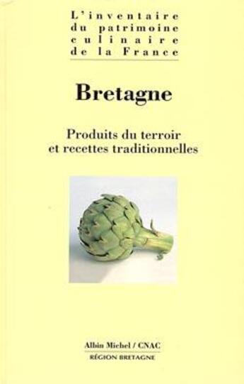Couverture du livre « Bretagne ; produits du terroir et recettes traditionnelles » de  aux éditions Albin Michel