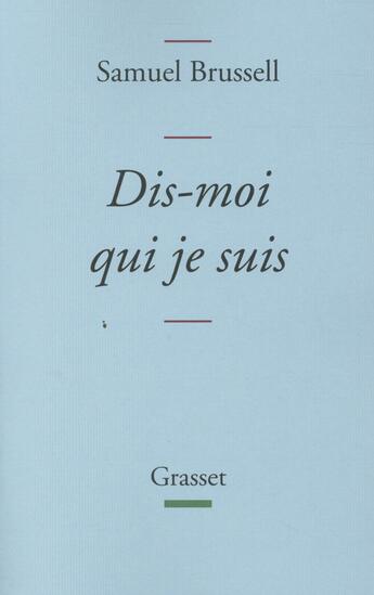 Couverture du livre « Dis-moi qui je suis » de Samuel Brussell aux éditions Grasset Et Fasquelle
