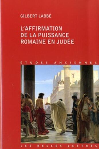 Couverture du livre « L'affirmation de la puissance romaine en Judée » de Gilbert Labbe aux éditions Belles Lettres