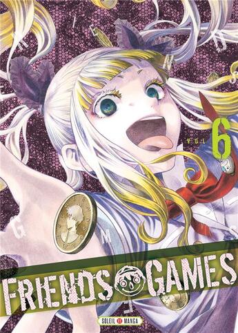 Couverture du livre « Friends games Tome 6 » de Yuki Sato et Mikoto Yamaguchi aux éditions Soleil