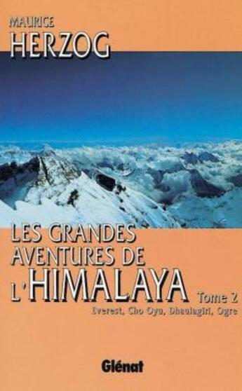 Couverture du livre « Les grandes aventures de l'Himalaya t.2 ; Everest, Cho Oyu, Dhaulagiri, Ogre » de Maurice Herzog aux éditions Glenat