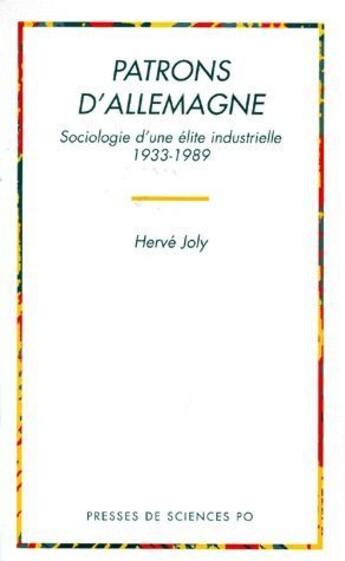 Couverture du livre « Patrons d'Allemagne ; sociologie d'une élite industrielle 1933-1989 » de Herve Joly aux éditions Presses De Sciences Po