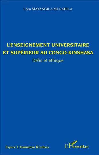 Couverture du livre « L'enseignement universitaire et supèrieur au congo-kinshasa ; défis et éthique » de Léon Matangila Musadila aux éditions L'harmattan
