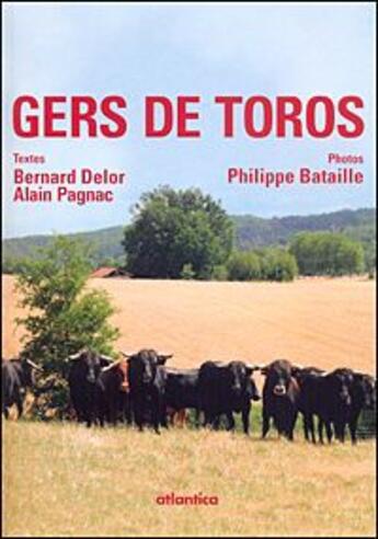 Couverture du livre « Gers de toros » de Alain Pagnac et Bernard Delor et Philippe Bataille aux éditions Atlantica
