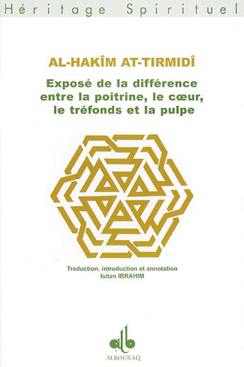 Couverture du livre « Expose de la difference entre la poitrine, le coeur, le trefonds et la pulpe » de Al-Hakim At-Tirmidi aux éditions Albouraq