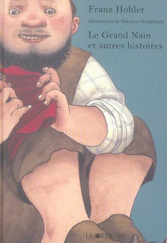 Couverture du livre « Le grand nain et autres histoires » de Franz Hohler et Nikolaus Heidelbach aux éditions La Joie De Lire