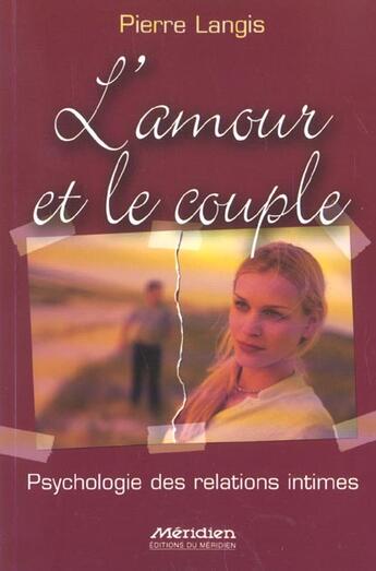 Couverture du livre « L'Amour Et Le Couple ; Psychologie Des Relations Intimes » de Pierre Langris aux éditions Meridien