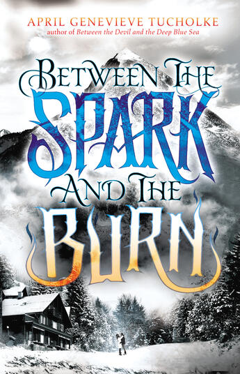 Couverture du livre « Between the Spark and the Burn » de April Genevieve Tucholke aux éditions Penguin Group Us